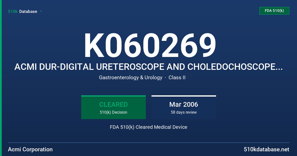 K060269 ACMI DUR-DIGITAL URETEROSCOPE AND CHOLEDOCHOSCOPE SYSTEM FDA 510(k) Cleared Medical Device