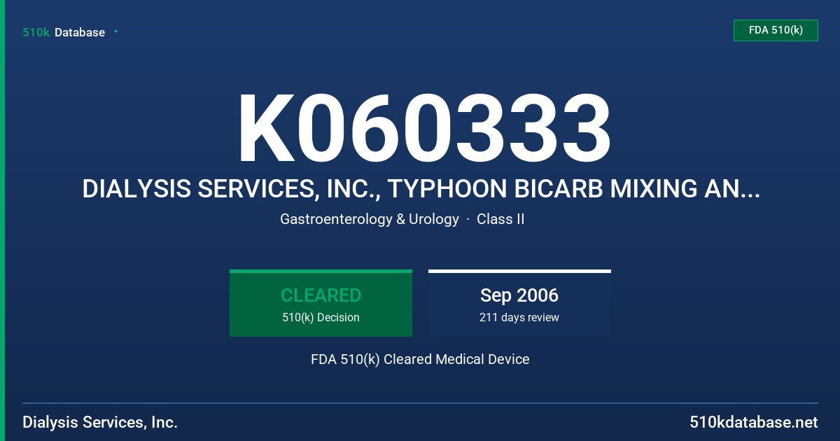 K060333 DIALYSIS SERVICES, INC., TYPHOON BICARB MIXING AND DISTRIBUTION SYSTEM FDA 510(k) Cleared Medical Device