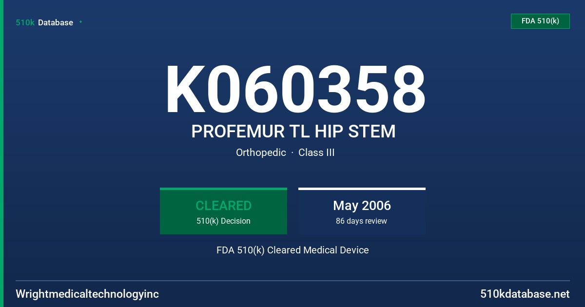 K060358 PROFEMUR TL HIP STEM FDA 510(k) Cleared Medical Device