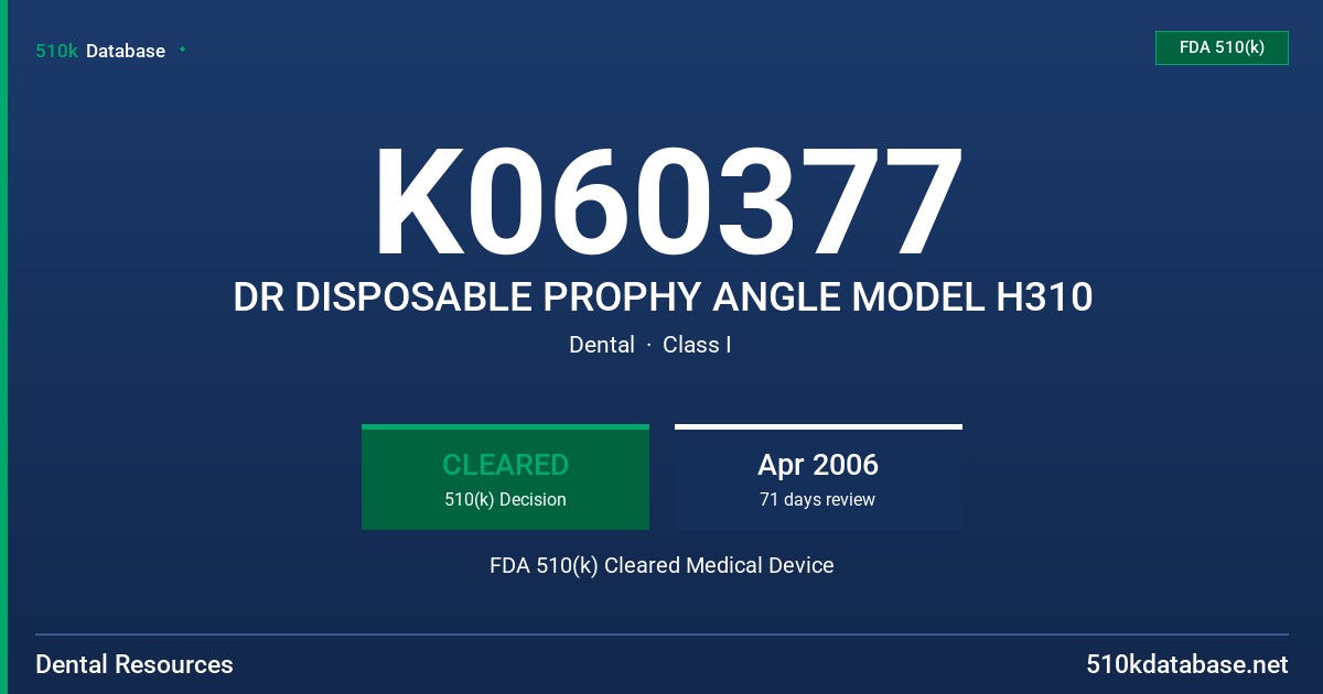 K060377 DR DISPOSABLE PROPHY ANGLE MODEL H310 FDA 510(k) Cleared Medical Device