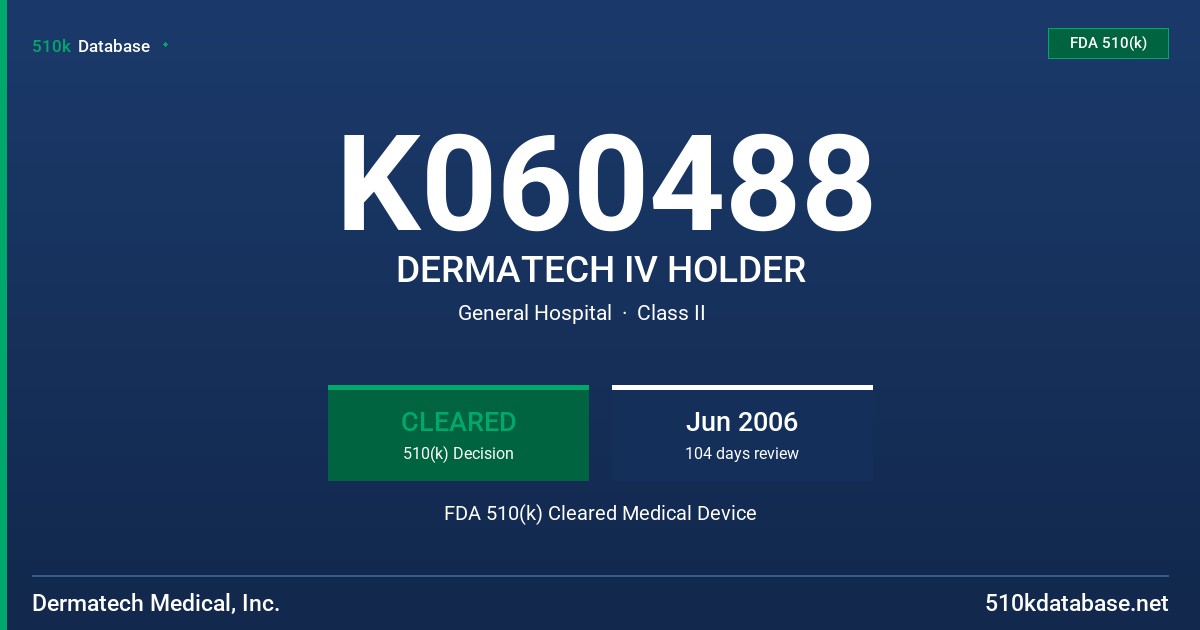 K060488 DERMATECH IV HOLDER FDA 510(k) Cleared Medical Device