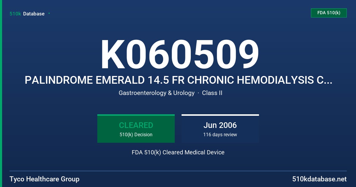 K060509 PALINDROME EMERALD 14.5 FR CHRONIC HEMODIALYSIS CATHETER WITH HEPARIN COATING FDA 510(k) Cleared Medical Device