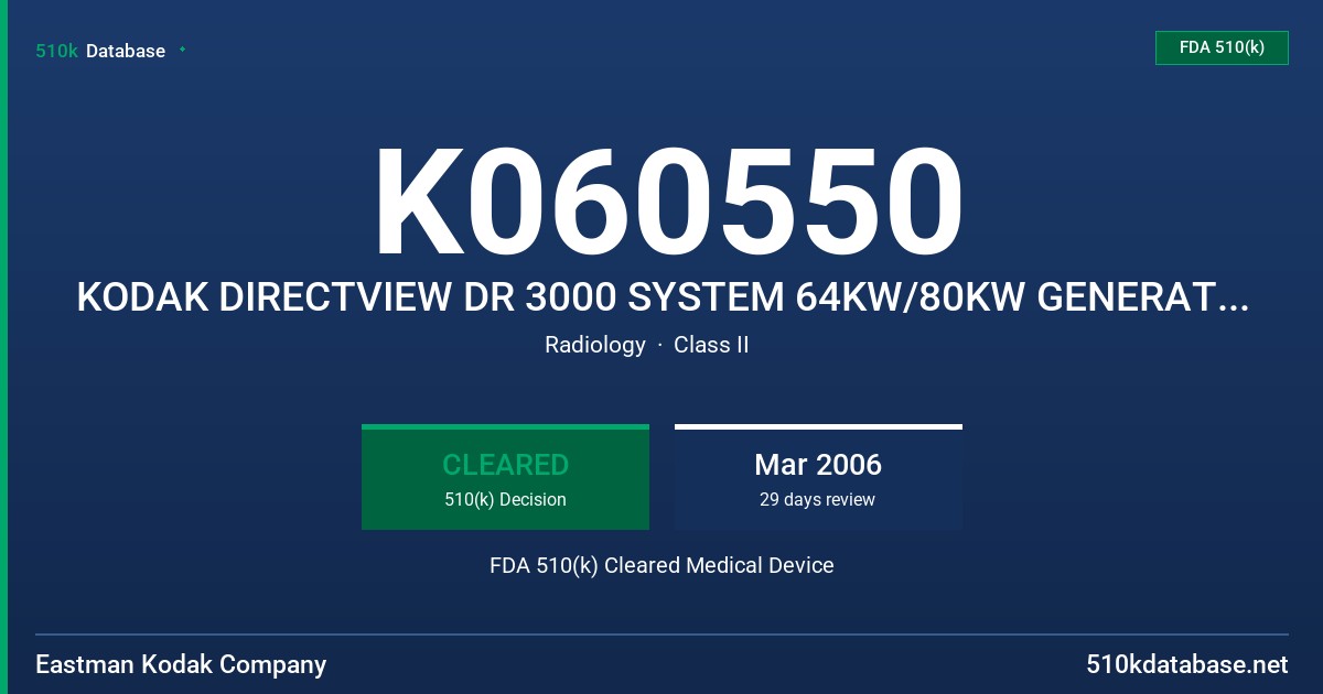 K060550 KODAK DIRECTVIEW DR 3000 SYSTEM 64KW/80KW GENERATORS, MODELS 6551345, 6551386 FDA 510(k) Cleared Medical Device