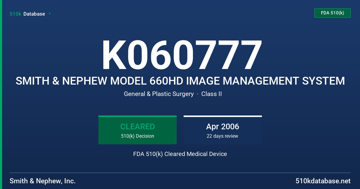 K060777 SMITH & NEPHEW MODEL 660HD IMAGE MANAGEMENT SYSTEM FDA 510(k) Cleared Medical Device