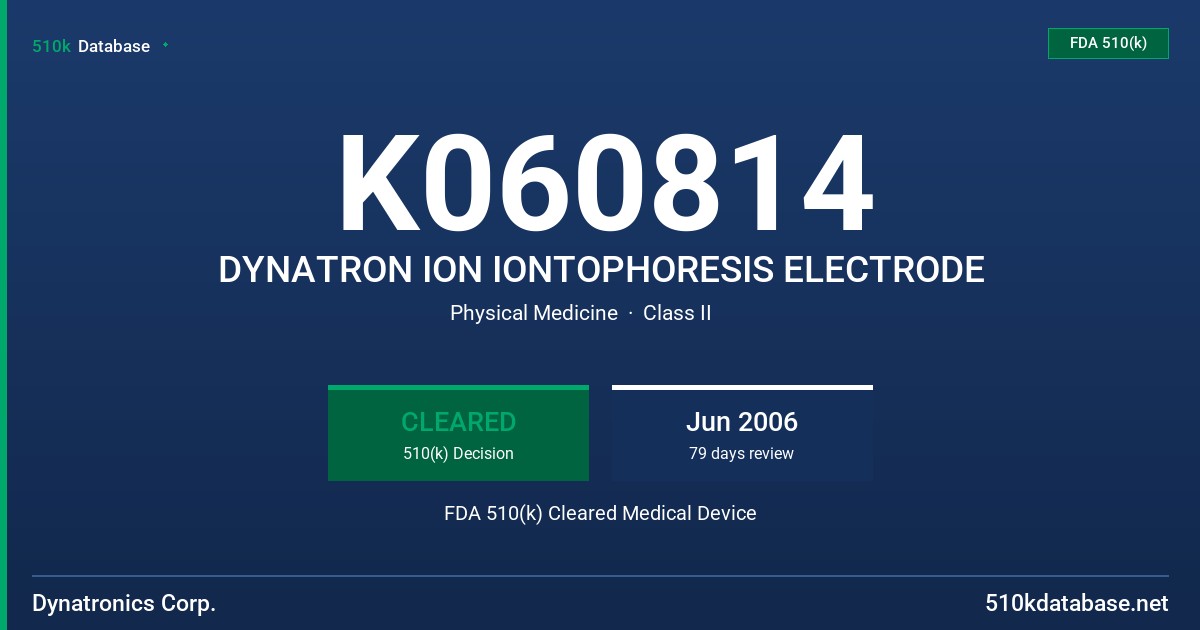 K060814 DYNATRON ION IONTOPHORESIS ELECTRODE FDA 510(k) Cleared Medical Device