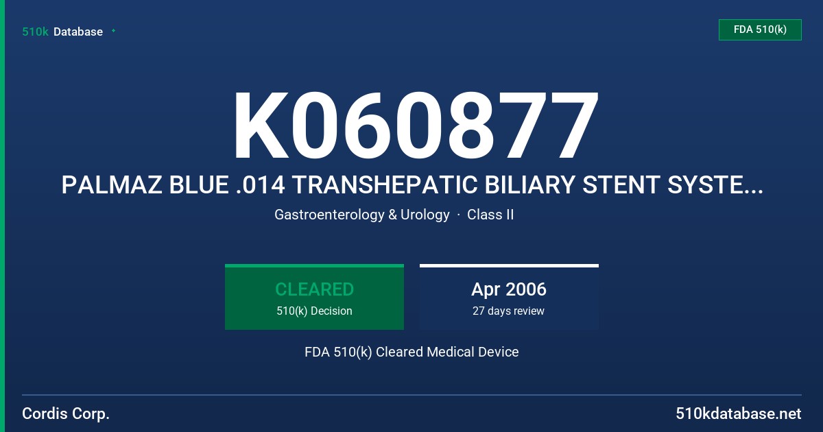 K060877 PALMAZ BLUE .014 TRANSHEPATIC BILIARY STENT SYSTEM-MODEL PB1550,BAS,BAX,PB1560,BAS,BAX,PB1850,BAS,BAXPB1860BAS,BAX FDA 510(k) Cleared Medical Device
