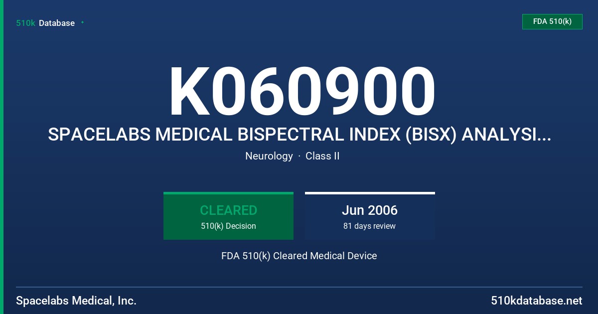 K060900 SPACELABS MEDICAL BISPECTRAL INDEX (BISX) ANALYSIS MODULE 91482 AND ACCESSORIES MODEL-91842 FDA 510(k) Cleared Medical Device
