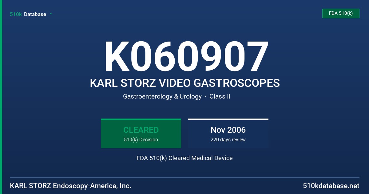 K060907 KARL STORZ VIDEO GASTROSCOPES FDA 510(k) Cleared Medical Device