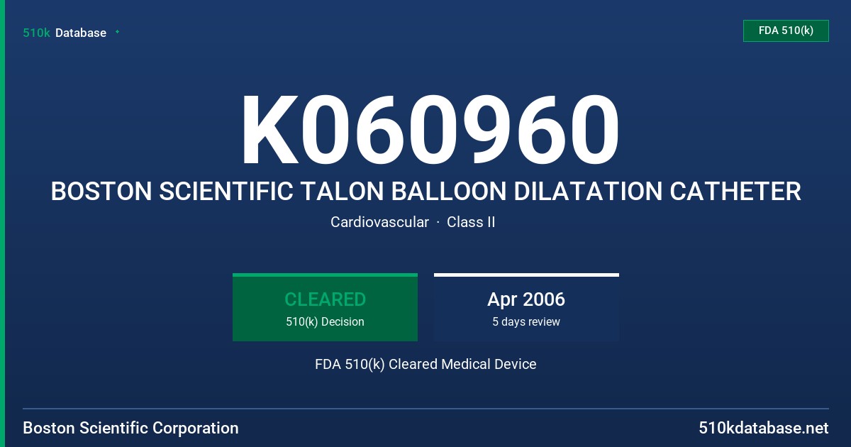 K060960 BOSTON SCIENTIFIC TALON BALLOON DILATATION CATHETER FDA 510(k) Cleared Medical Device