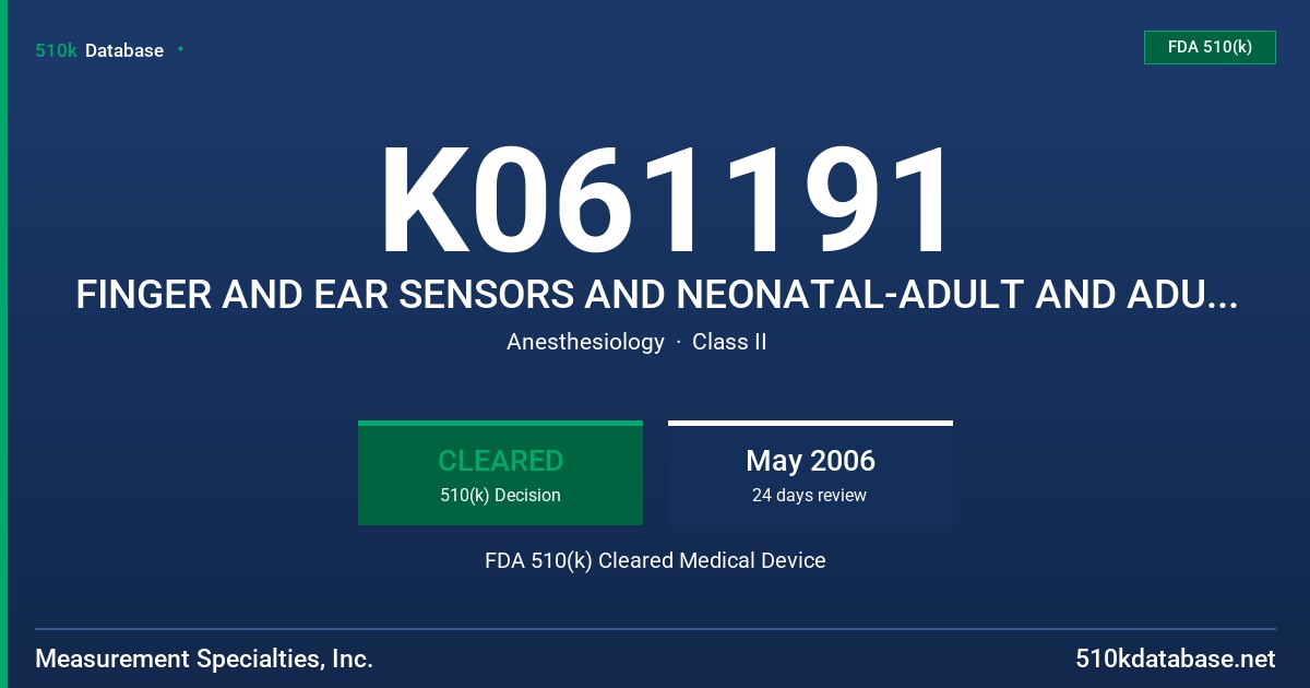 K061191 FINGER AND EAR SENSORS AND NEONATAL-ADULT AND ADULT/PEDIATRIC ADHESIVE SENSORS FOR USE WITH NELLCOR R-CAL SPO2 FDA 510(k) Cleared Medical Device