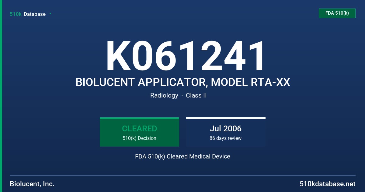 K061241 BIOLUCENT APPLICATOR, MODEL RTA-XX FDA 510(k) Cleared Medical Device