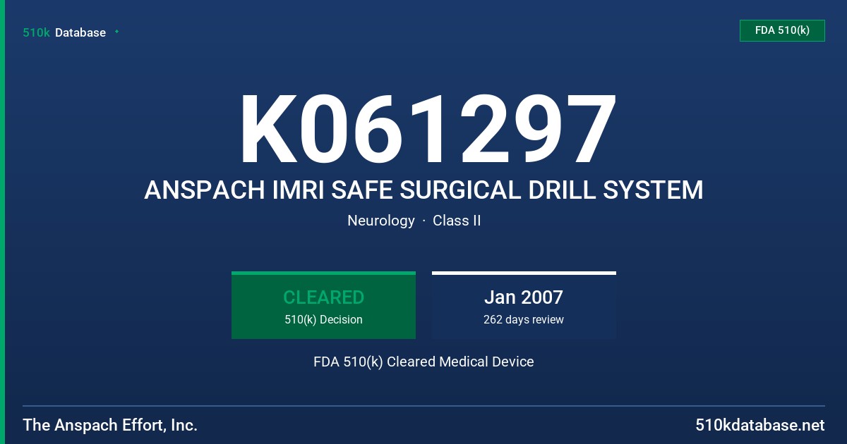 K061297 ANSPACH IMRI SAFE SURGICAL DRILL SYSTEM FDA 510(k) Cleared Medical Device