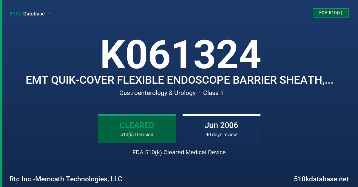 K061324 EMT QUIK-COVER FLEXIBLE ENDOSCOPE BARRIER SHEATH, SERIES 1-7 FDA 510(k) Cleared Medical Device