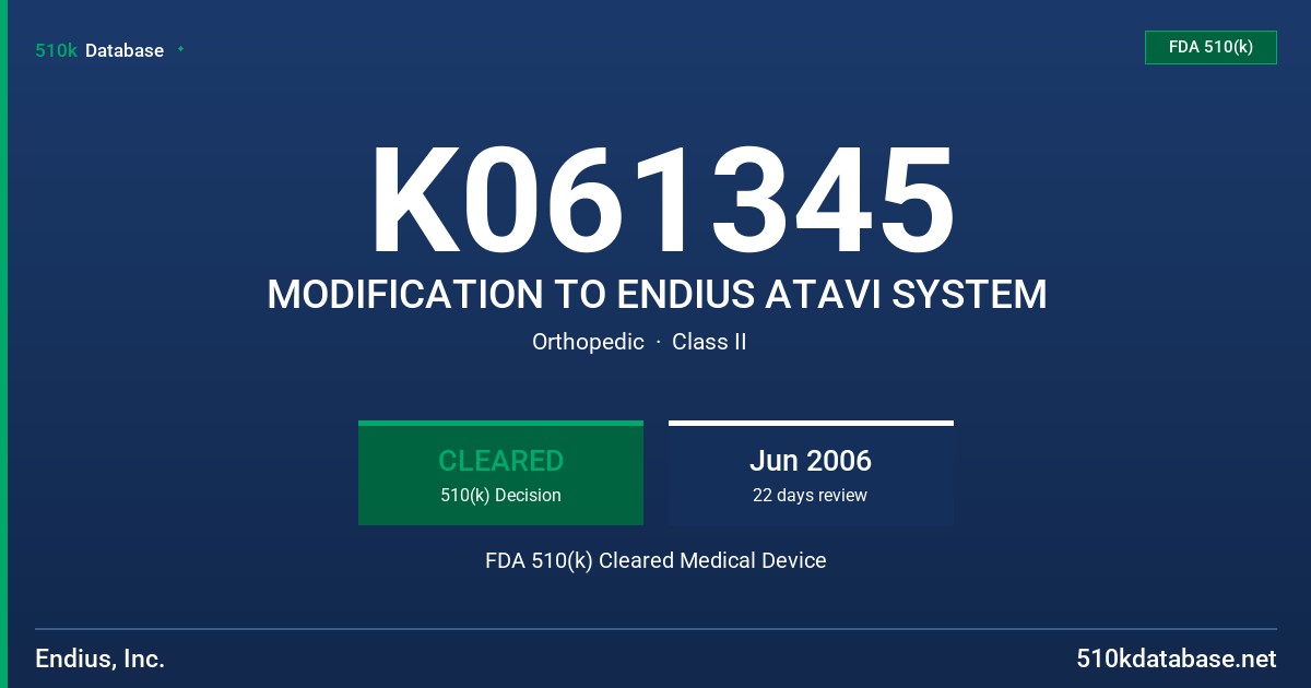 K061345 MODIFICATION TO ENDIUS ATAVI SYSTEM FDA 510(k) Cleared Medical Device