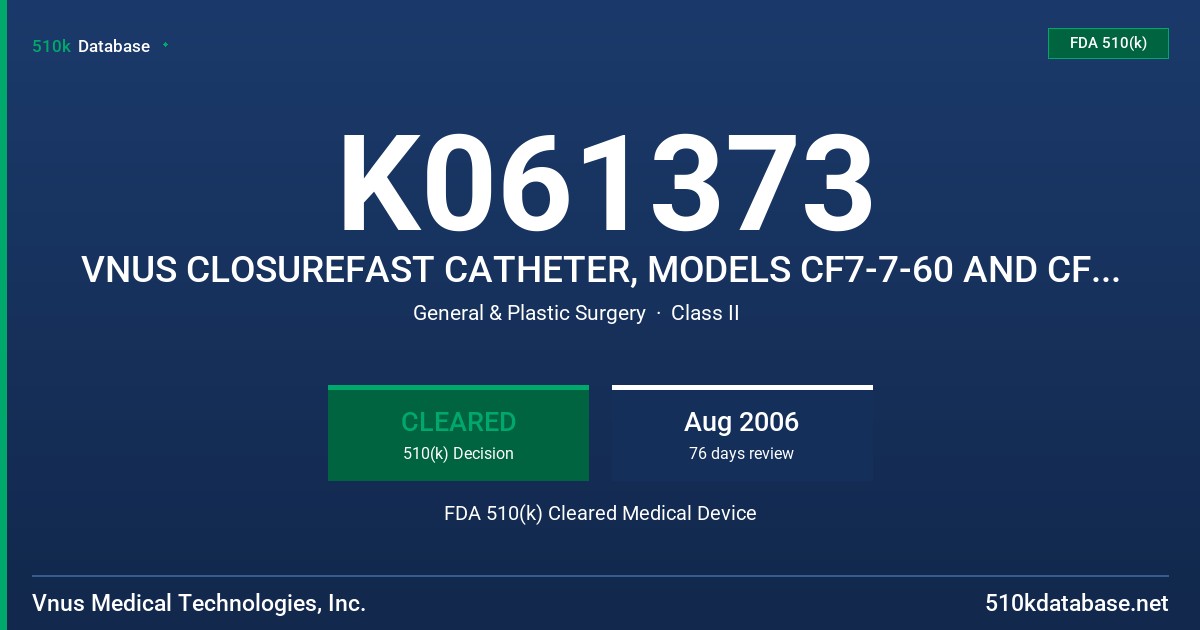 K061373 VNUS CLOSUREFAST CATHETER, MODELS CF7-7-60 AND CF7-7-100 FDA 510(k) Cleared Medical Device