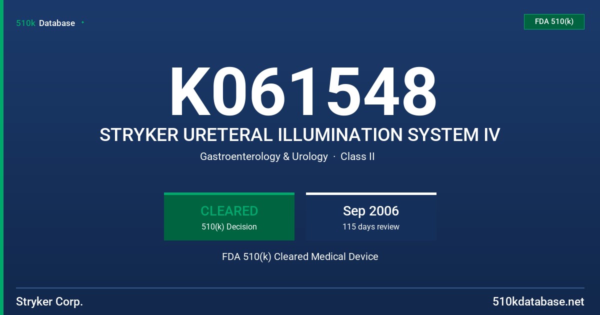K061548 STRYKER URETERAL ILLUMINATION SYSTEM IV FDA 510(k) Cleared Medical Device