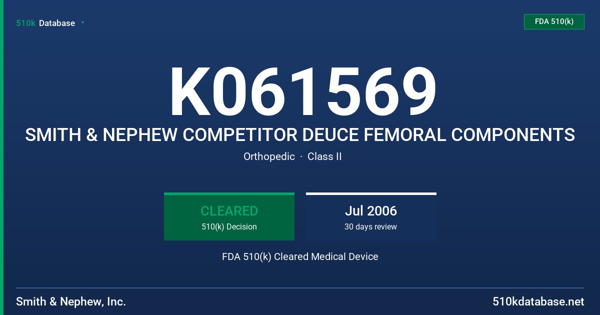 K061569 SMITH & NEPHEW COMPETITOR DEUCE FEMORAL COMPONENTS FDA 510(k) Cleared Medical Device