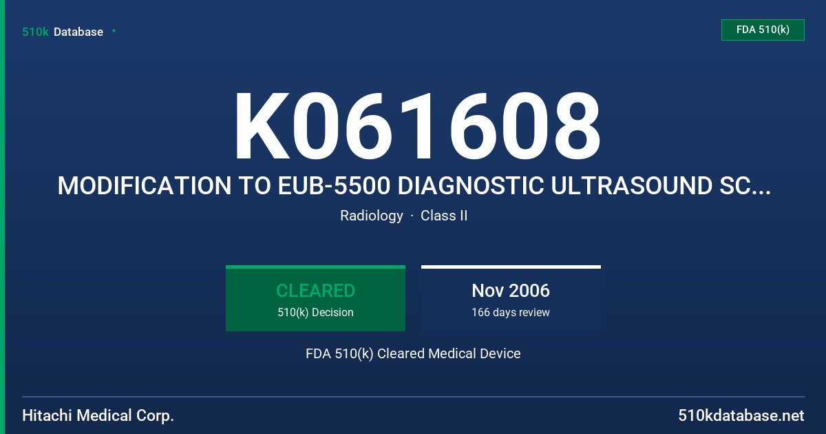 K061608 MODIFICATION TO EUB-5500 DIAGNOSTIC ULTRASOUND SCANNER FDA 510(k) Cleared Medical Device