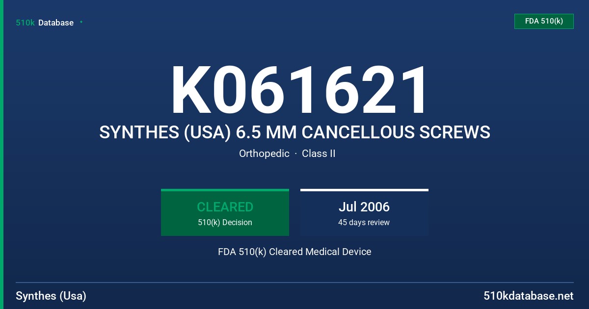 K061621 SYNTHES (USA) 6.5 MM CANCELLOUS SCREWS FDA 510(k) Cleared Medical Device