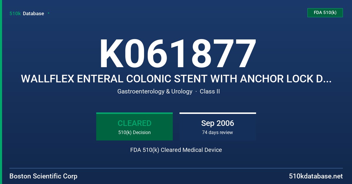 K061877 WALLFLEX ENTERAL COLONIC STENT WITH ANCHOR LOCK DELIVERY SYSTEM FDA 510(k) Cleared Medical Device