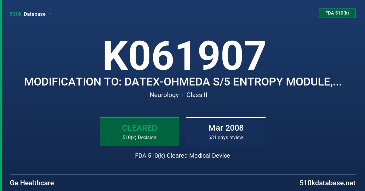 K061907 MODIFICATION TO: DATEX-OHMEDA S/5 ENTROPY MODULE, E-ENTROPY AND ACCESSORIES FDA 510(k) Cleared Medical Device
