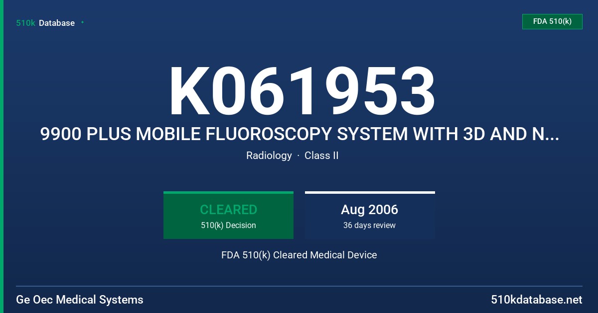 K061953 9900 PLUS MOBILE FLUOROSCOPY SYSTEM WITH 3D AND NAVIGATION OPTIONS FDA 510(k) Cleared Medical Device