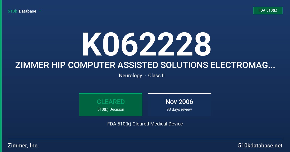 K062228 ZIMMER HIP COMPUTER ASSISTED SOLUTIONS ELECTROMAGNETIC AND IMAGELESS INSTRUMENTATION FDA 510(k) Cleared Medical Device