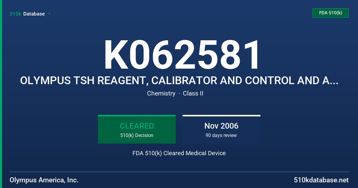 K062581 OLYMPUS TSH REAGENT, CALIBRATOR AND CONTROL AND AU3000I IMMUNOASSAY SYSTEM FDA 510(k) Cleared Medical Device