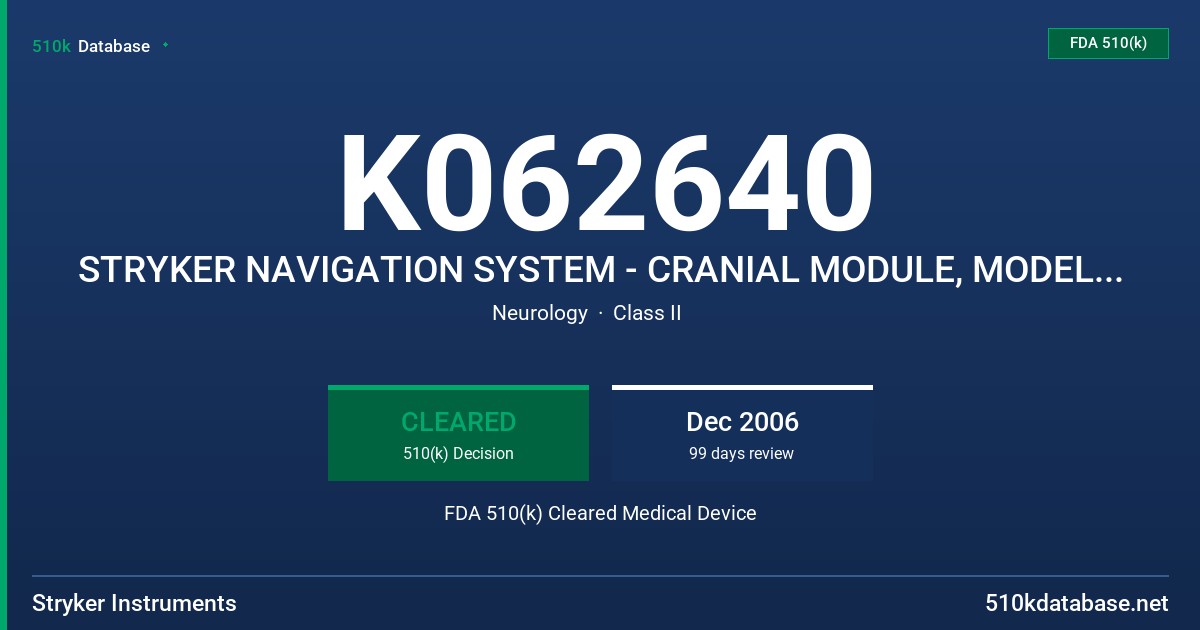 K062640 STRYKER NAVIGATION SYSTEM - CRANIAL MODULE, MODEL 6000-650-000 FDA 510(k) Cleared Medical Device
