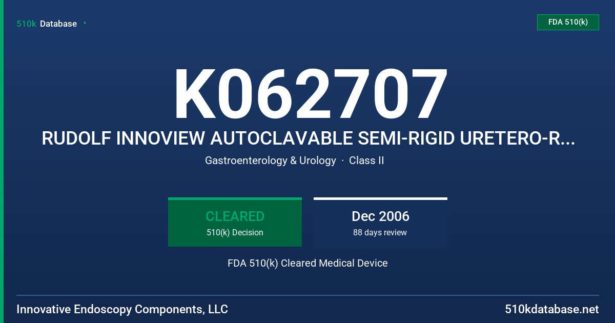 K062707 RUDOLF INNOVIEW AUTOCLAVABLE SEMI-RIGID URETERO-RENOSCOPE FDA 510(k) Cleared Medical Device