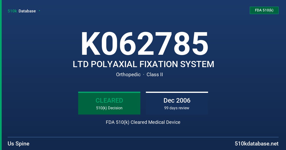 K062785 LTD POLYAXIAL FIXATION SYSTEM FDA 510(k) Cleared Medical Device