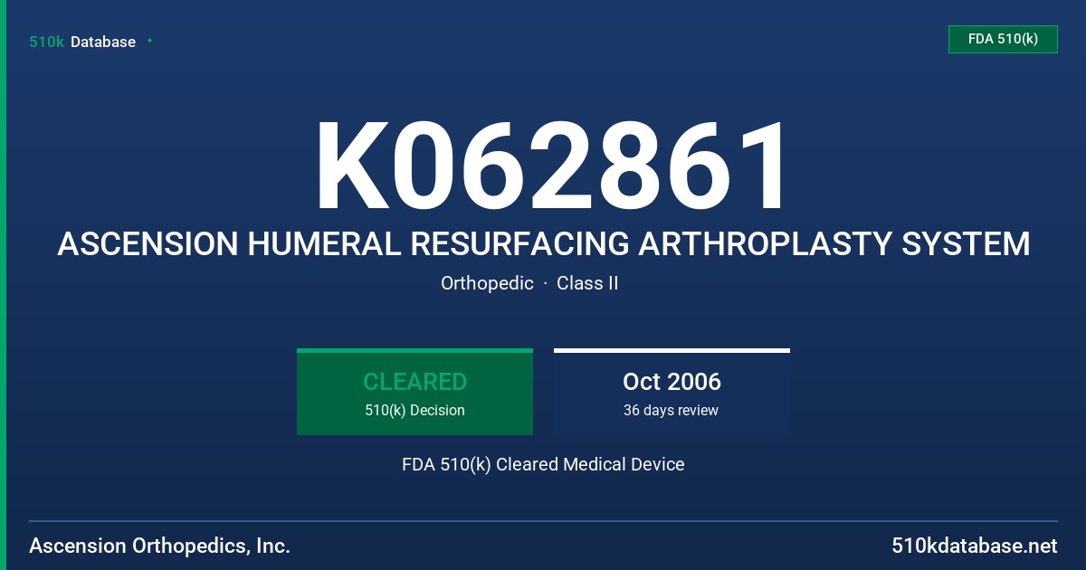K062861 ASCENSION HUMERAL RESURFACING ARTHROPLASTY SYSTEM FDA 510(k) Cleared Medical Device