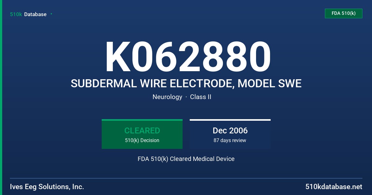K062880 SUBDERMAL WIRE ELECTRODE, MODEL SWE FDA 510(k) Cleared Medical Device