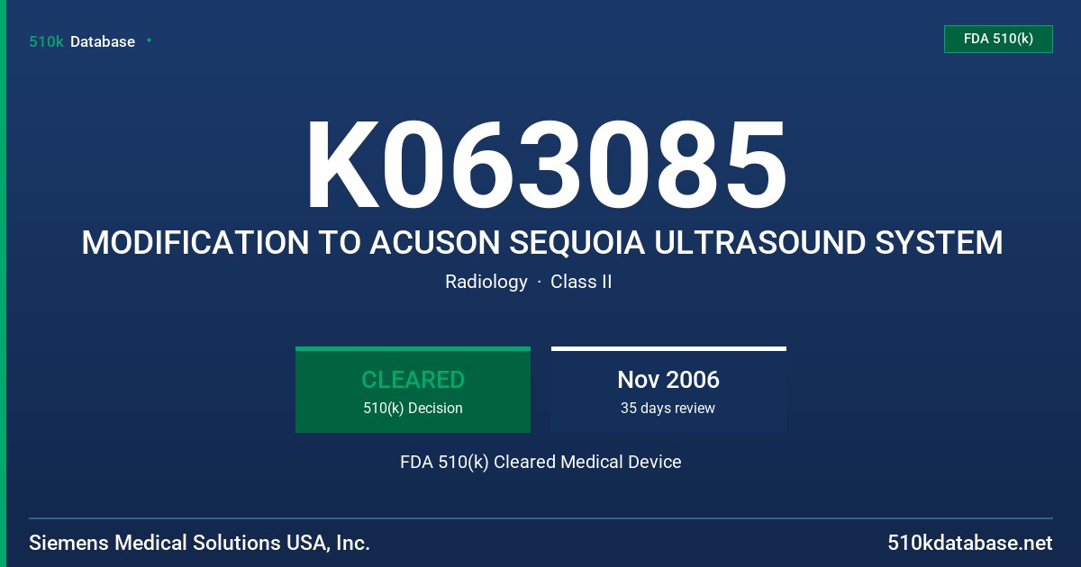 K063085 MODIFICATION TO ACUSON SEQUOIA ULTRASOUND SYSTEM FDA 510(k) Cleared Medical Device