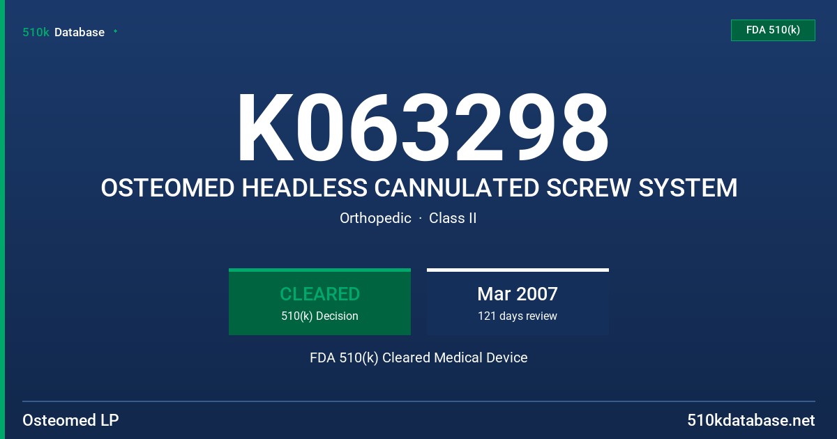K063298 OSTEOMED HEADLESS CANNULATED SCREW SYSTEM FDA 510(k) Cleared Medical Device