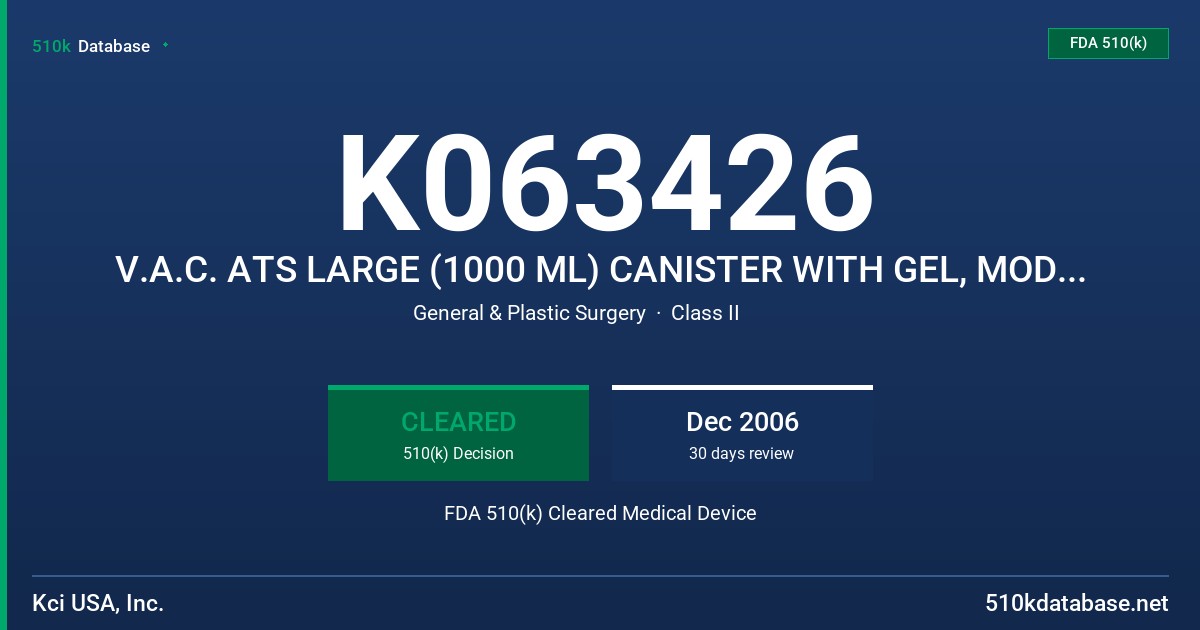 K063426 V.A.C. ATS LARGE (1000 ML) CANISTER WITH GEL, MODELS M6275093/5, M6275093/10 FDA 510(k) Cleared Medical Device
