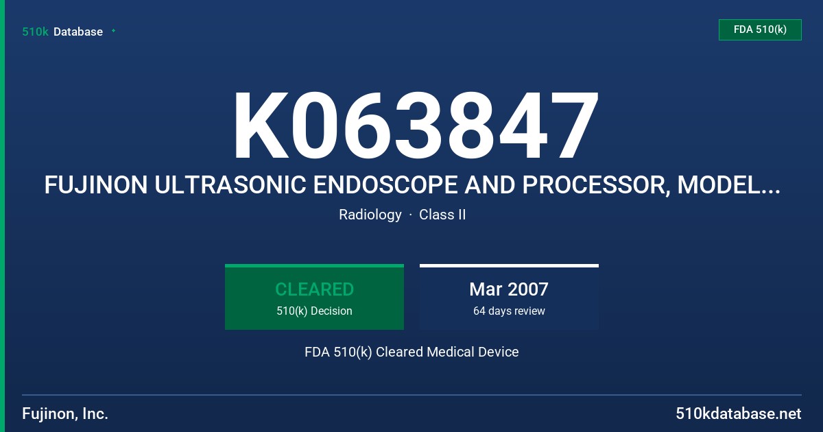 K063847 FUJINON ULTRASONIC ENDOSCOPE AND PROCESSOR, MODELS EG-530UR, EG-530UT AND SU-700 FDA 510(k) Cleared Medical Device