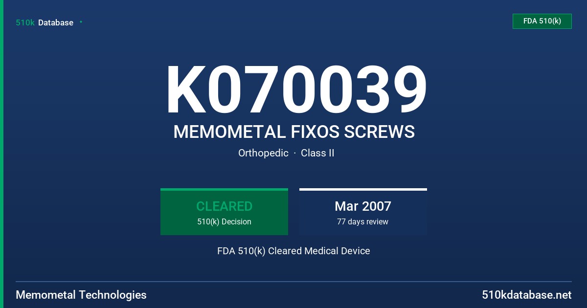 K070039 MEMOMETAL FIXOS SCREWS FDA 510(k) Cleared Medical Device