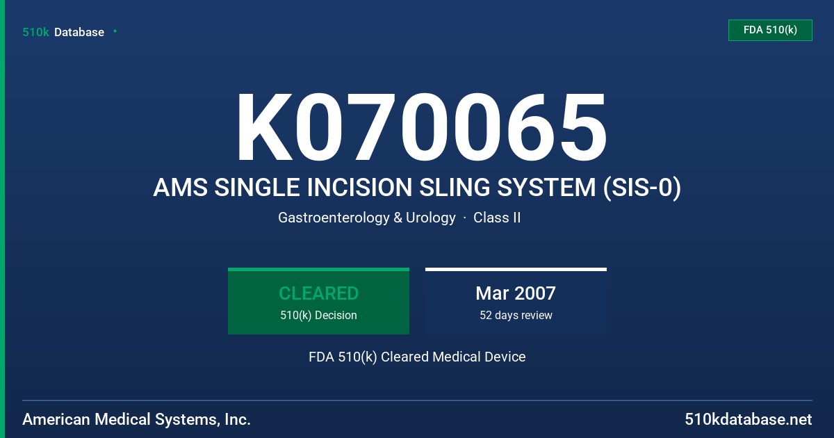 K070065 AMS SINGLE INCISION SLING SYSTEM (SIS-0) FDA 510(k) Cleared Medical Device
