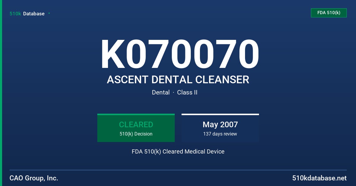 K070070 ASCENT DENTAL CLEANSER FDA 510(k) Cleared Medical Device