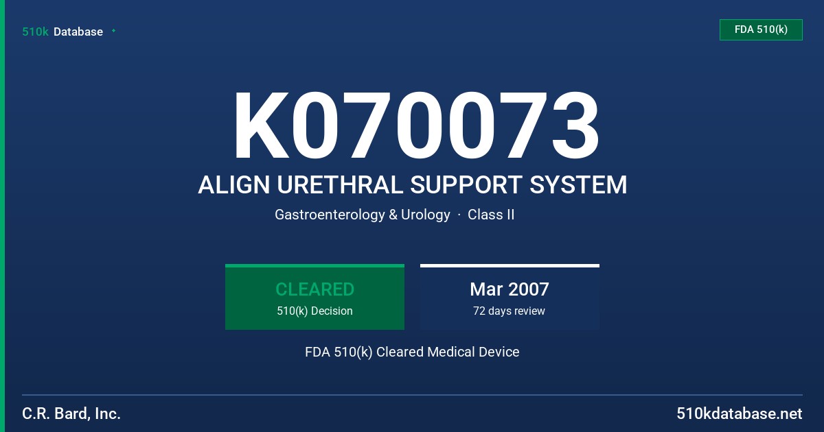 K070073 ALIGN URETHRAL SUPPORT SYSTEM FDA 510(k) Cleared Medical Device