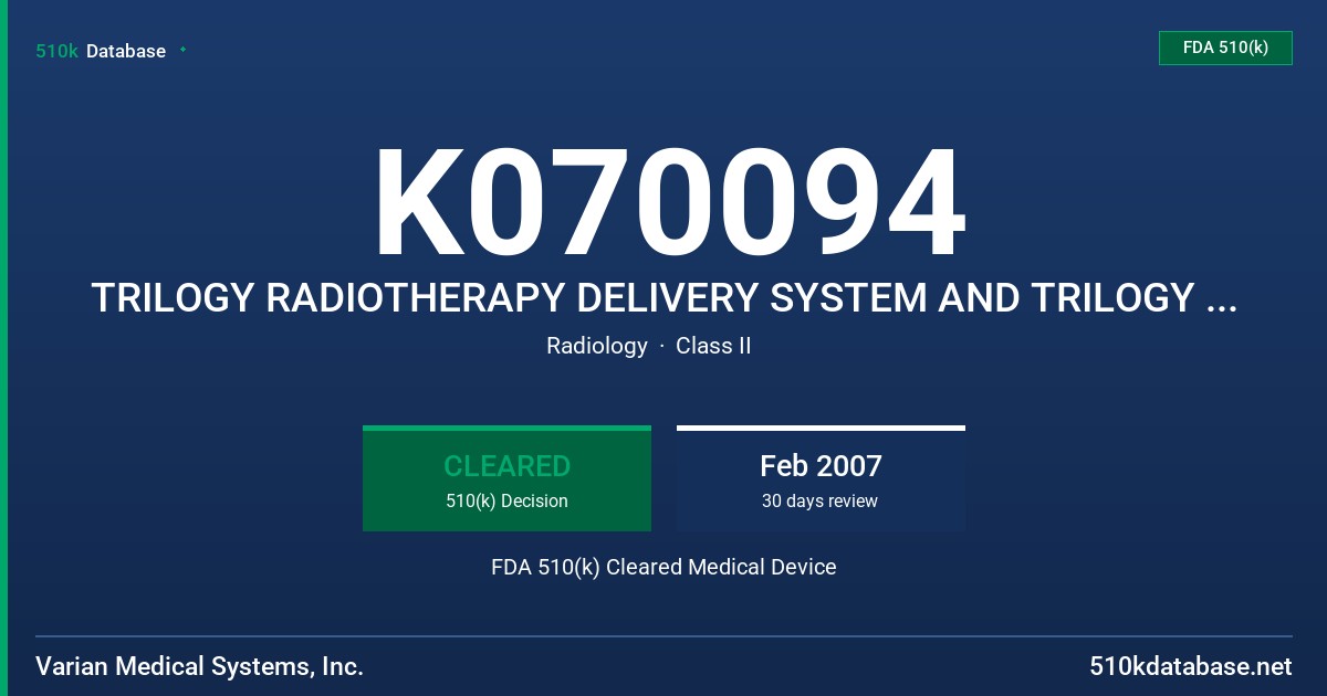 K070094 TRILOGY RADIOTHERAPY DELIVERY SYSTEM AND TRILOGY TX DELIVERY SYSTEM FDA 510(k) Cleared Medical Device