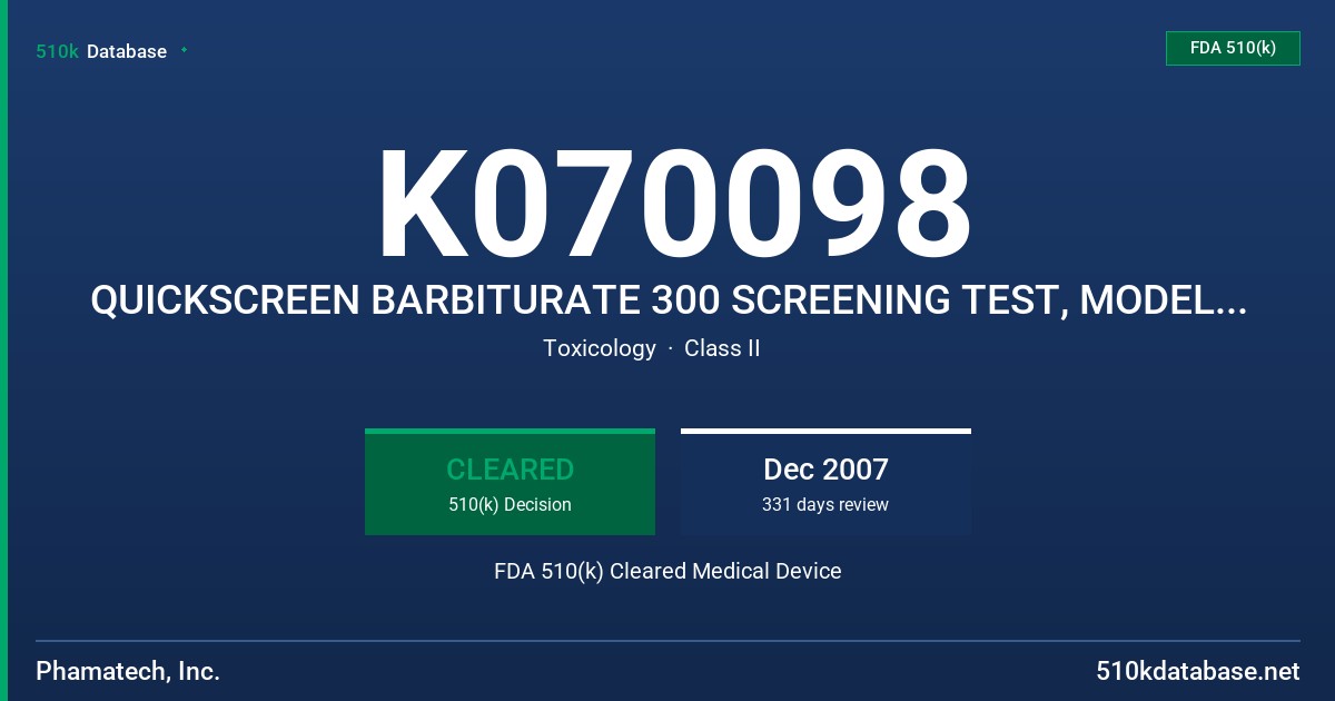 K070098 QUICKSCREEN BARBITURATE 300 SCREENING TEST, MODELS 9019, 9018 FDA 510(k) Cleared Medical Device