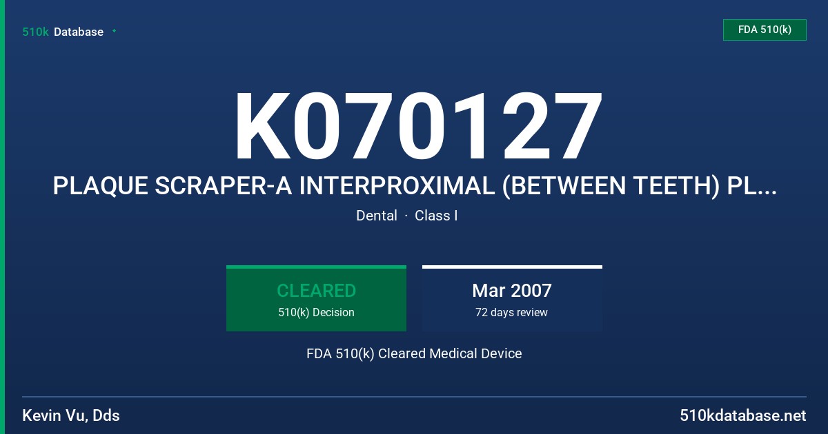 K070127 PLAQUE SCRAPER-A INTERPROXIMAL (BETWEEN TEETH) PLAQUE REMOVER, MODEL Z01, Z02 FDA 510(k) Cleared Medical Device