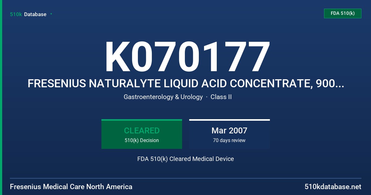 K070177 FRESENIUS NATURALYTE LIQUID ACID CONCENTRATE, 9000, 6000 AND 4000 SERIES FDA 510(k) Cleared Medical Device