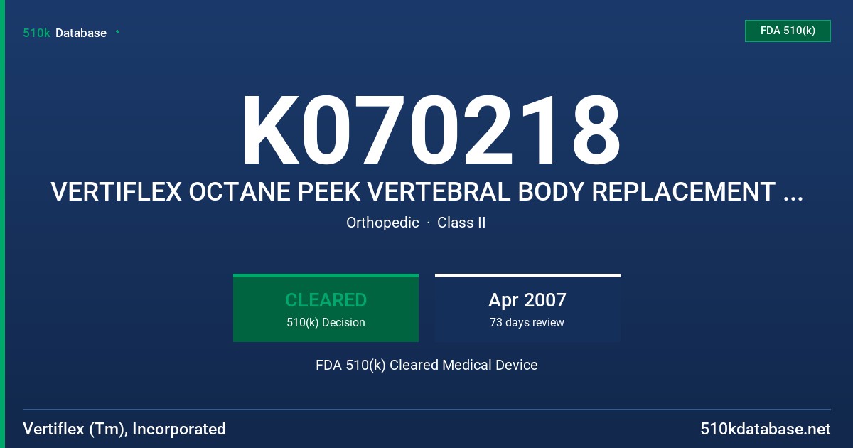 K070218 VERTIFLEX OCTANE PEEK VERTEBRAL BODY REPLACEMENT (PEEK VBR) FDA 510(k) Cleared Medical Device