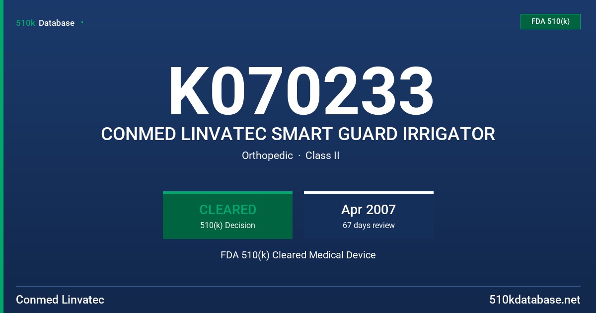 K070233 CONMED LINVATEC SMART GUARD IRRIGATOR FDA 510(k) Cleared Medical Device