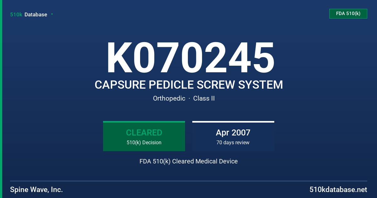 K070245 CAPSURE PEDICLE SCREW SYSTEM FDA 510(k) Cleared Medical Device