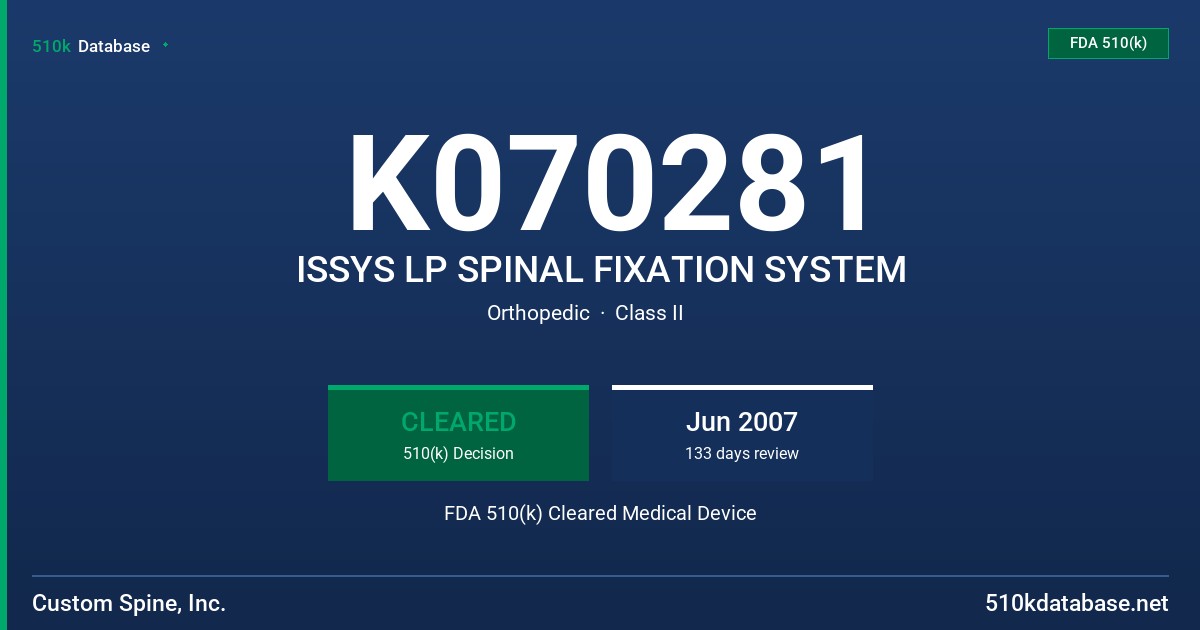 K070281 ISSYS LP SPINAL FIXATION SYSTEM FDA 510(k) Cleared Medical Device