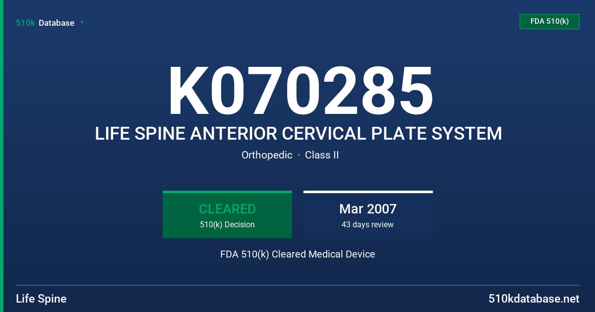 K070285 LIFE SPINE ANTERIOR CERVICAL PLATE SYSTEM FDA 510(k) Cleared Medical Device